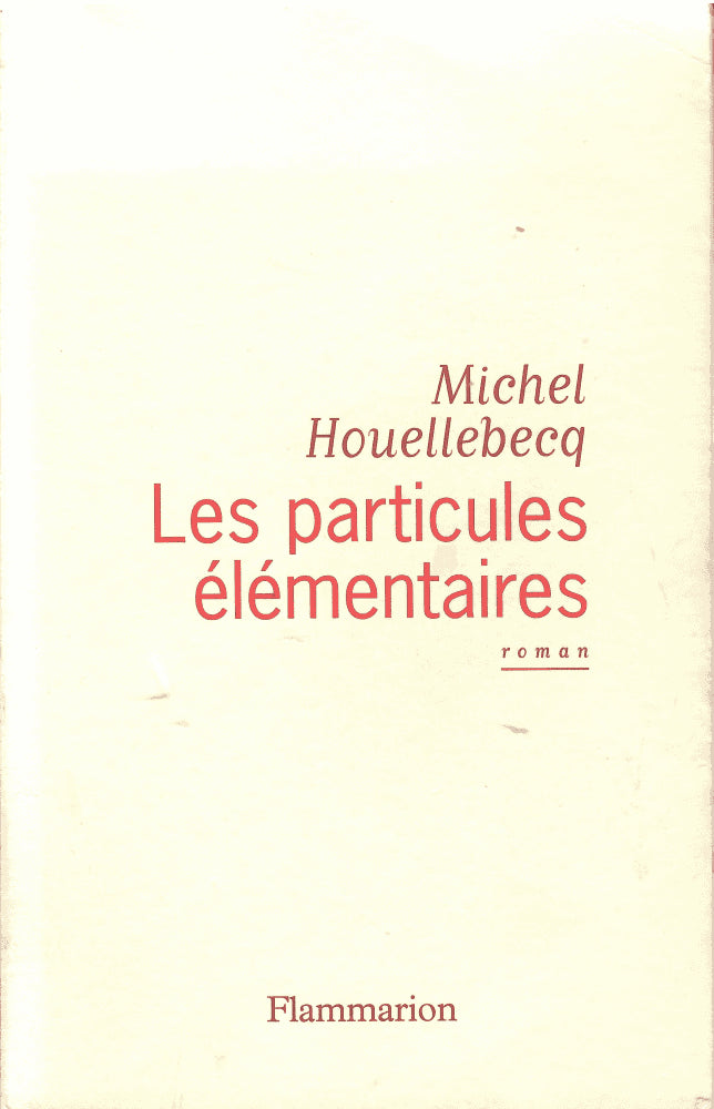 Michel Houellebecq : Les particules élémentaires