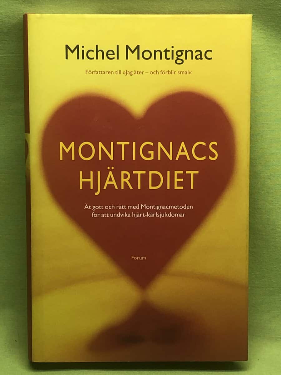 Michel Montignac : Montignacs hjärtdiet ät rätt och förebygg hjärtsjukdomar
