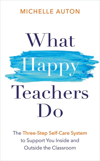 Michelle Auton : What Happy Teachers Do