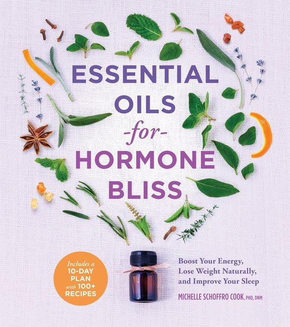 Michelle Schoffro Cook : Essential Oils for Hormone Bliss