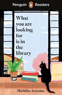 Aoyama, Michiko | PENGUIN READERS LEVEL 4 : What You Are Looking For Is In The Library (ELT Gr