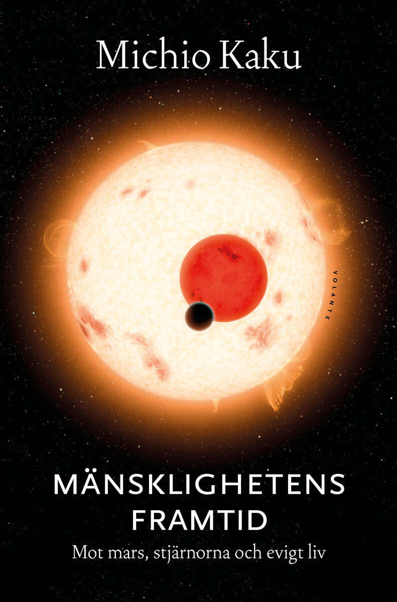 Michio Kaku : Mänsklighetens framtid : Mot Mars, stjärnorna och evigt liv