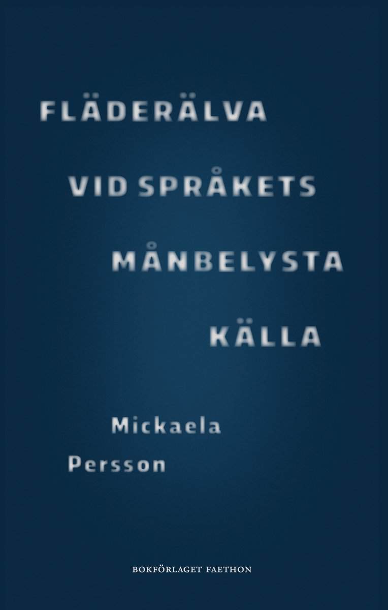 Mickaela Persson : Fläderälva vid språkets månbelysta källa