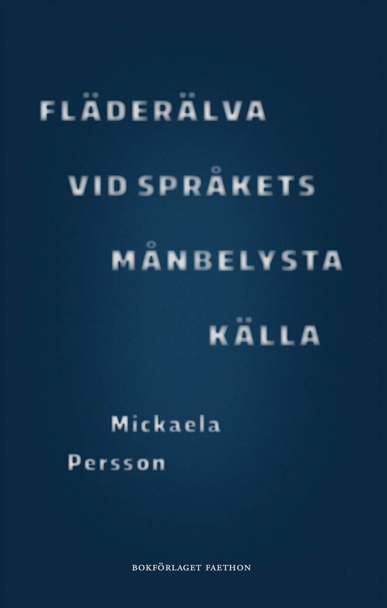 Mickaela Persson : Fläderälva vid språkets månbelysta källa