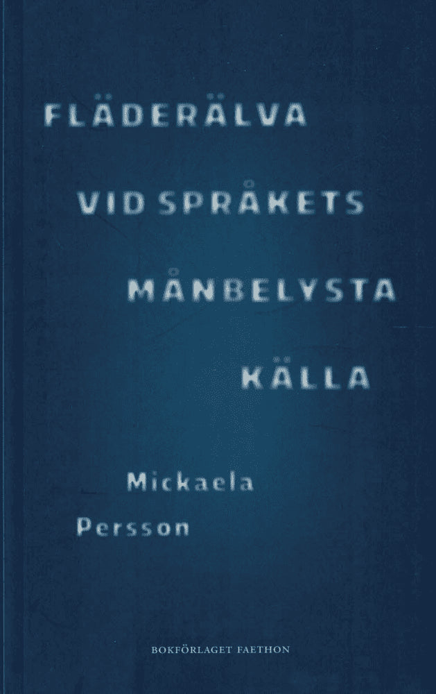 Mickaela Persson : Fläderälva vid språkets månbelysta källa