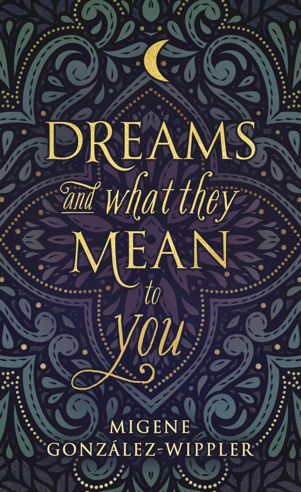 Migene Gonzlez-Wippler : Dreams and What They Mean to You Dreams and What They Mean to You