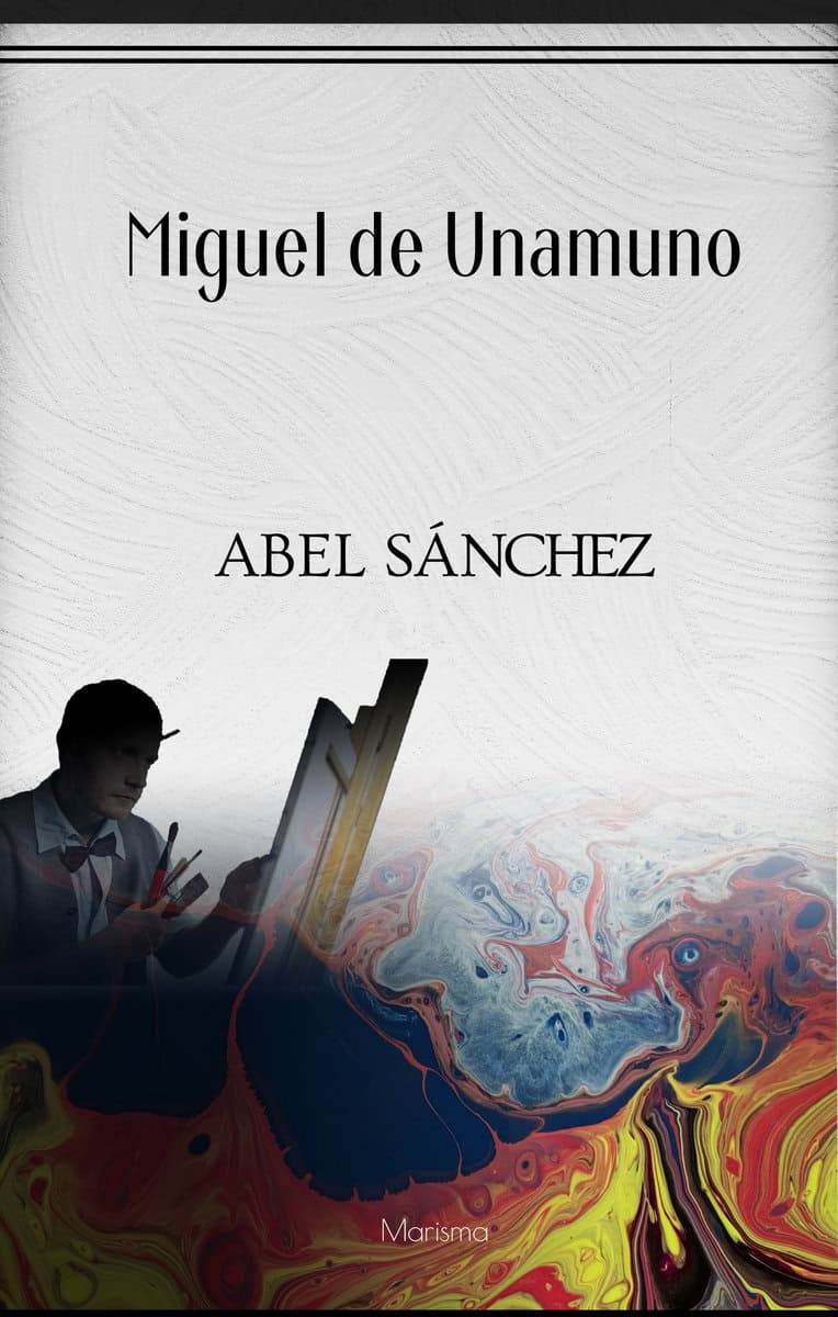 Miguel de Unamuno : Abel Sánchez : historien om en passion