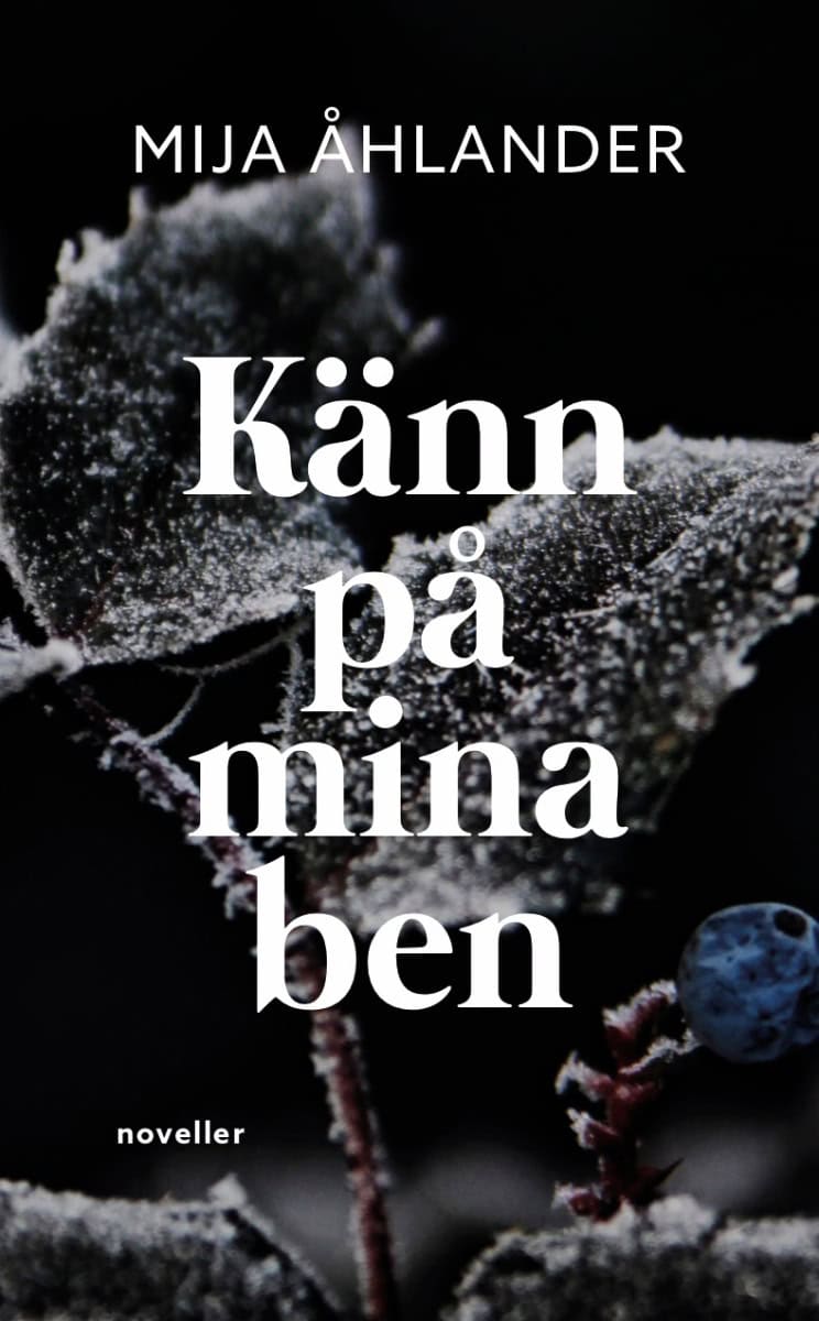 Mija Åhlander : Känn på mina ben