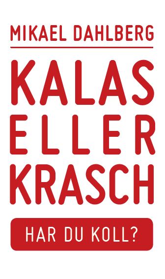 Mikael Dahlberg : Kalas eller krasch : har du koll?