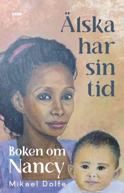 Mikael Dolfe : Älska har sin tid : boken om Nancy
