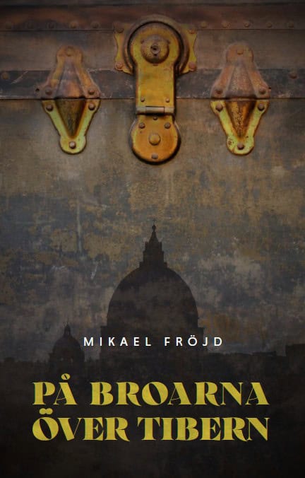 Fröjd, Mikael | PÅ BROARNA ÖVER TIBERN