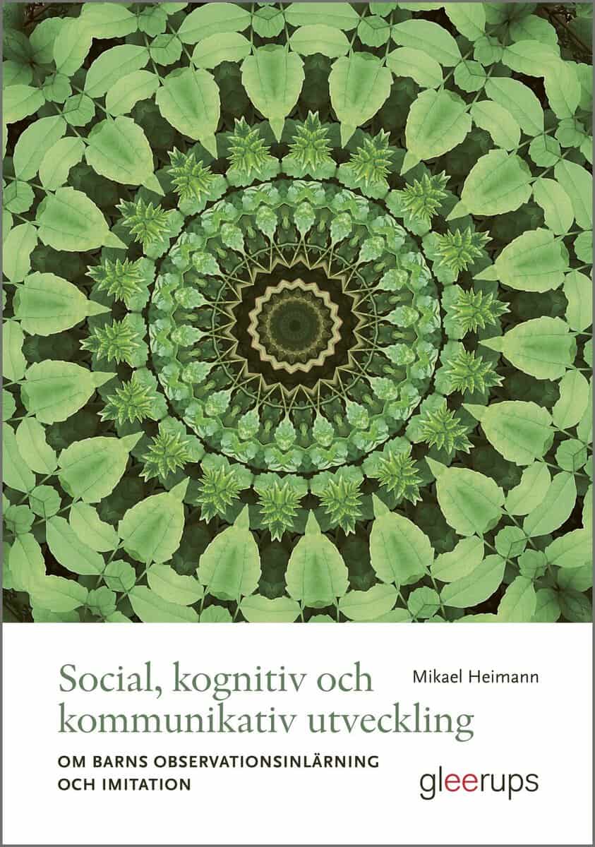 Mikael Heimann : Social, kognitiv och kommunikativ utveckling : Om observationsinlärning och imitation hos förskolebarn
