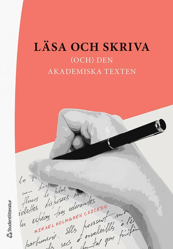 Mikael Holmgren Caicedo : Läsa och skriva : (och) den akademiska texten