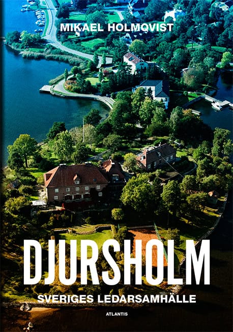 Mikael Holmqvist : Djursholm : Sveriges ledarsamhälle