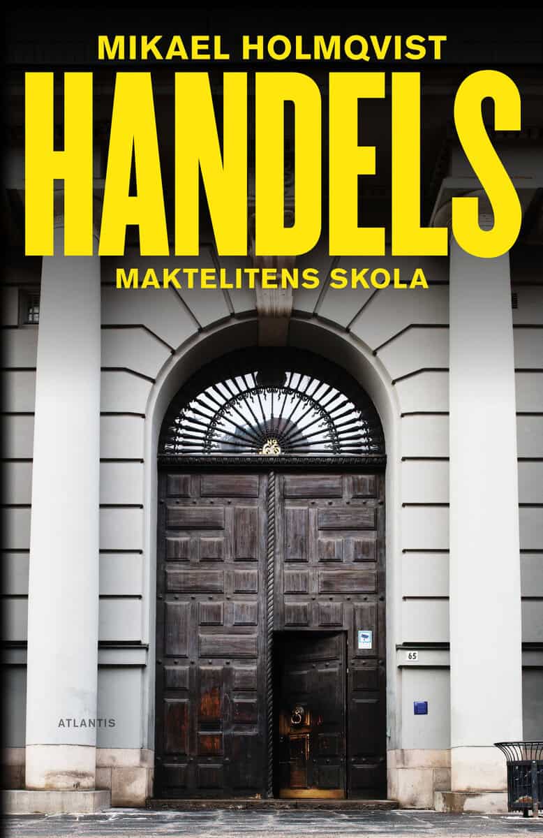 Mikael Holmqvist : Handels : maktelitens skola