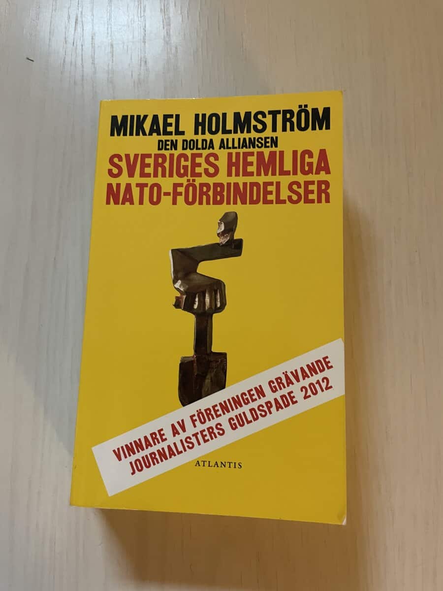 Mikael Holmström : Den dolda alliansen Sveriges hemliga NATO-förbindelser