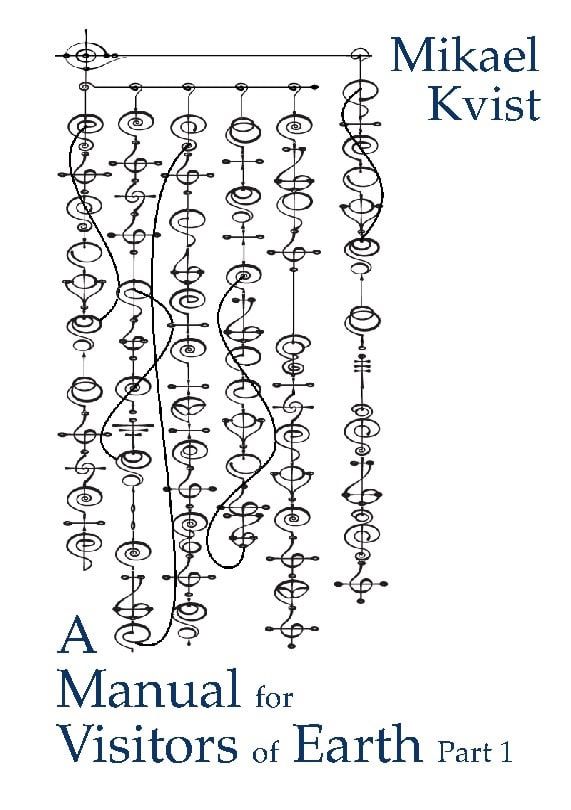 Mikael Kvist : A manual for visitors of earth, part 1 : basic understanding of human natur
