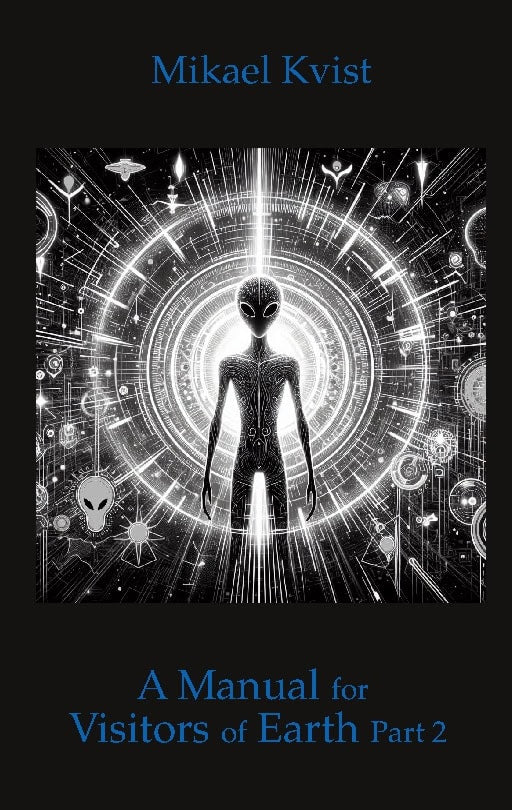 Mikael Kvist : A manual for visitors of earth, part 2 : basic understanding of human natur