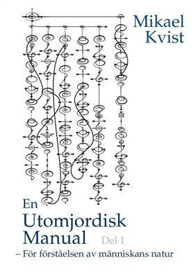Mikael Kvist : En Utomjordisk manual - För förståelse av människans natur