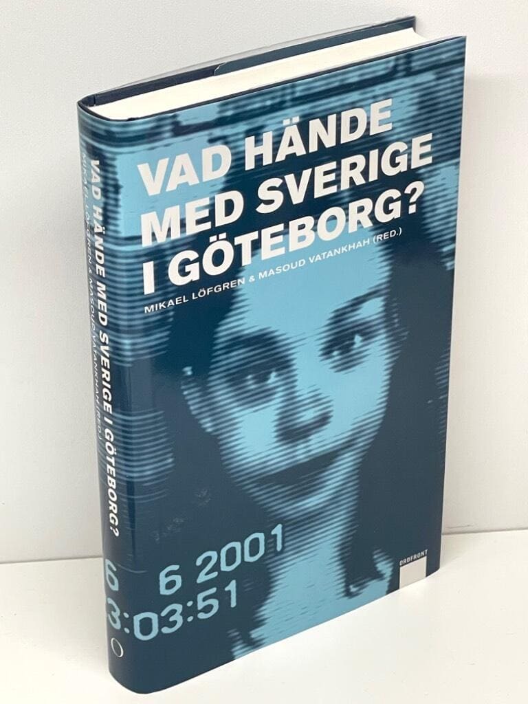 Mikael Löfgren ; Masoud Vatankhah (Red.) : Vad hände med Sverige i Göteborg?