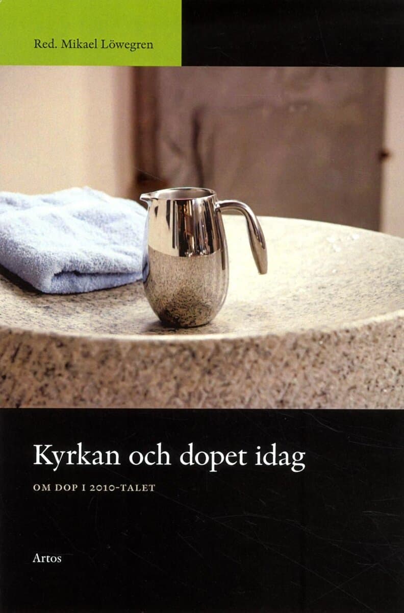 Mikael Löwegren : Kyrkan och dopet idag