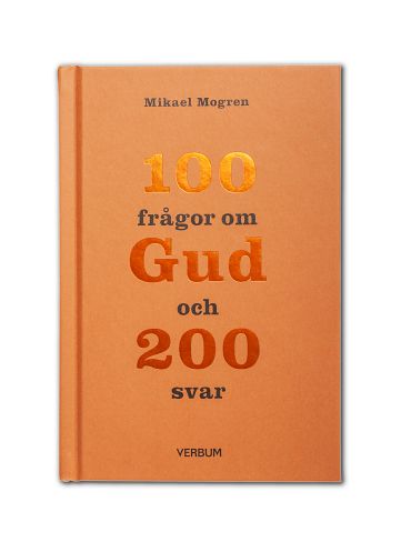 Mikael Mogren : 100 frågor om Gud och 200 svar