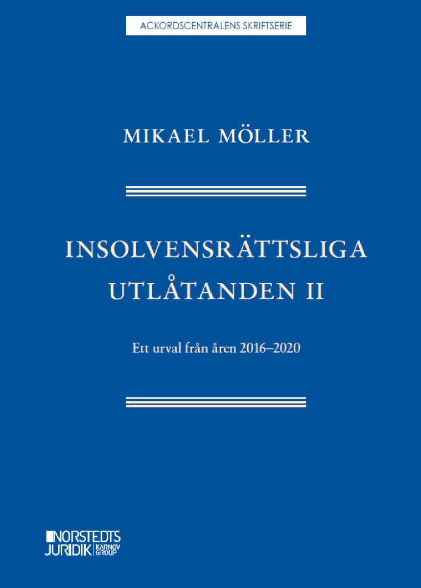 Mikael Möller : Insolvensrättsliga utlåtanden II : ett urval från åren 2016-2020