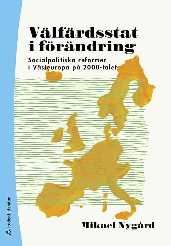 Mikael Nygård : Välfärdsstat i förändring : socialpolitiska reformer i Västeuropa på 2000-talet