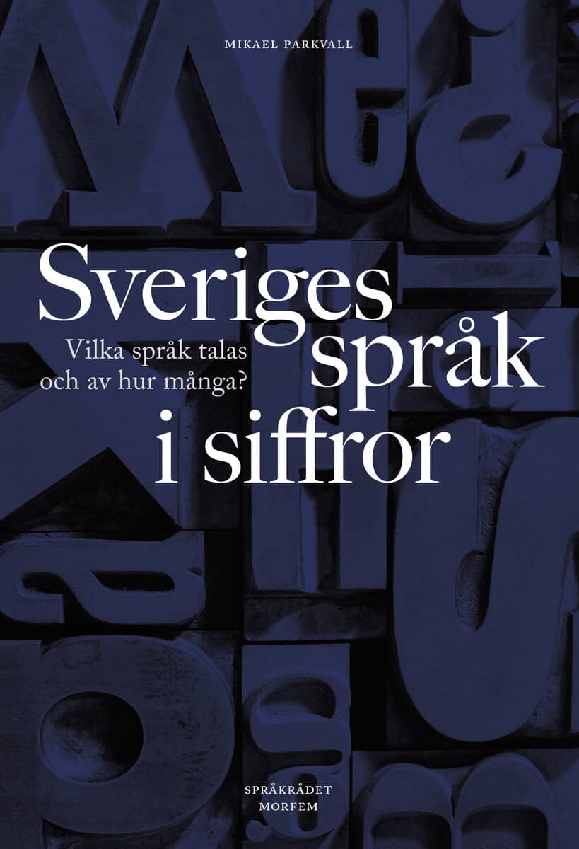 Mikael Parkvall : Sveriges språk i siffror : vilka språk talas och av hur många?