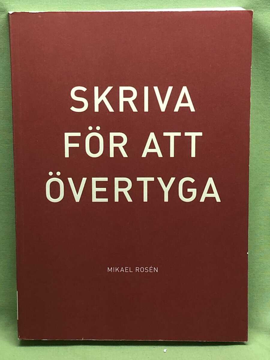 Mikael Rosén : Skriva för att övertyga