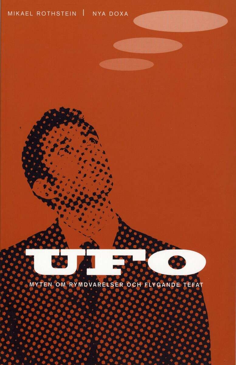 Mikael Rothstein : UFO - myten om rymdvarelser och flygande tefat