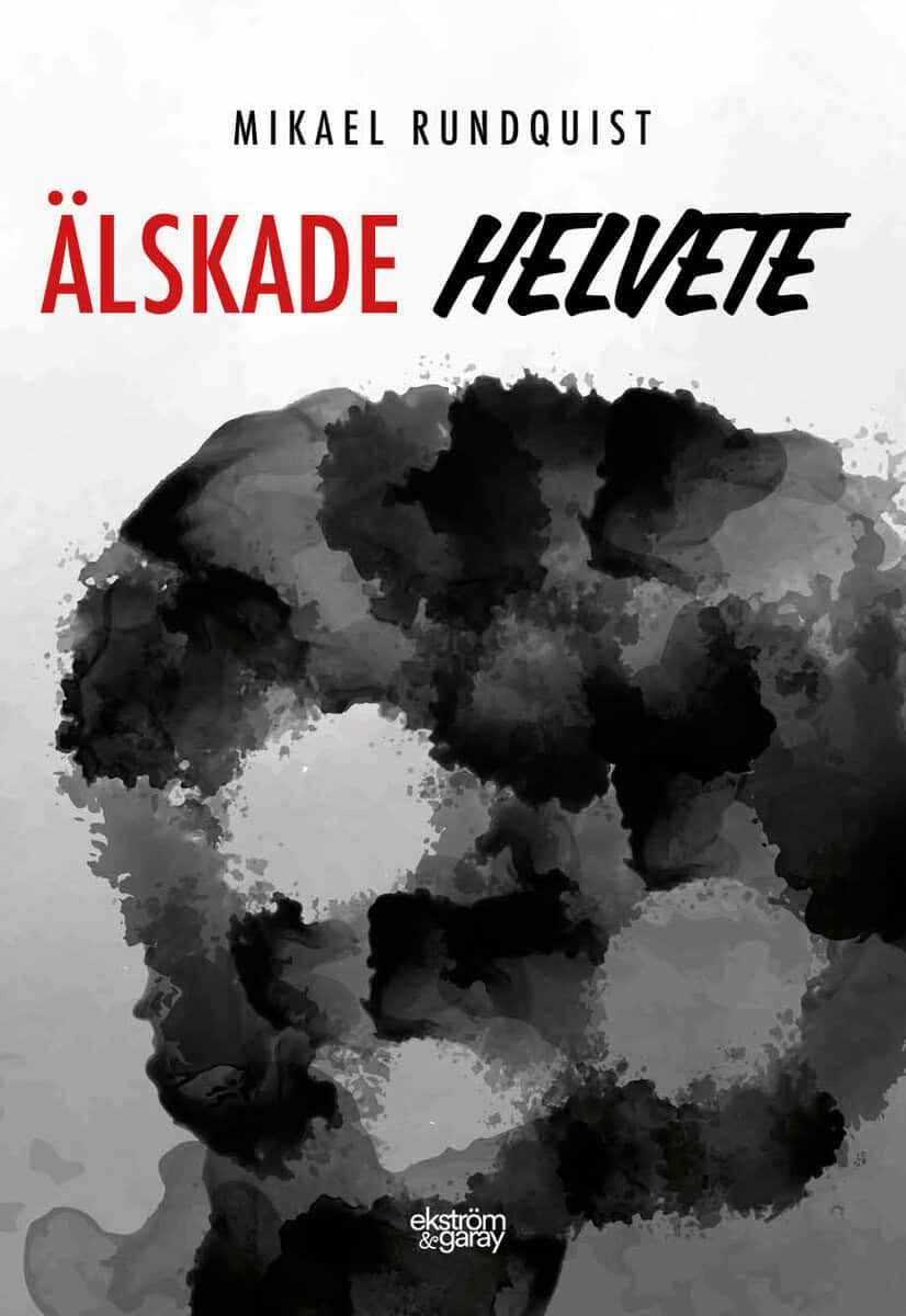 Mikael Rundquist : Älskade helvete