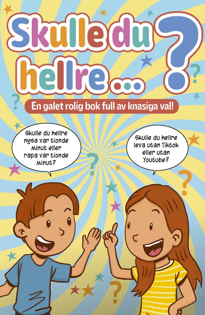Mikael Sol : Skulle du hellre? : en galet rolig bok full av knasiga val!