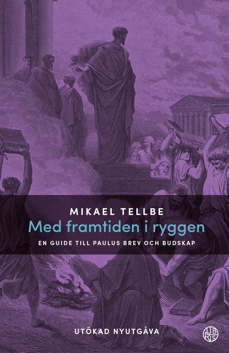 Mikael Tellbe : Med framtiden i ryggen - Utökad nyutgåva