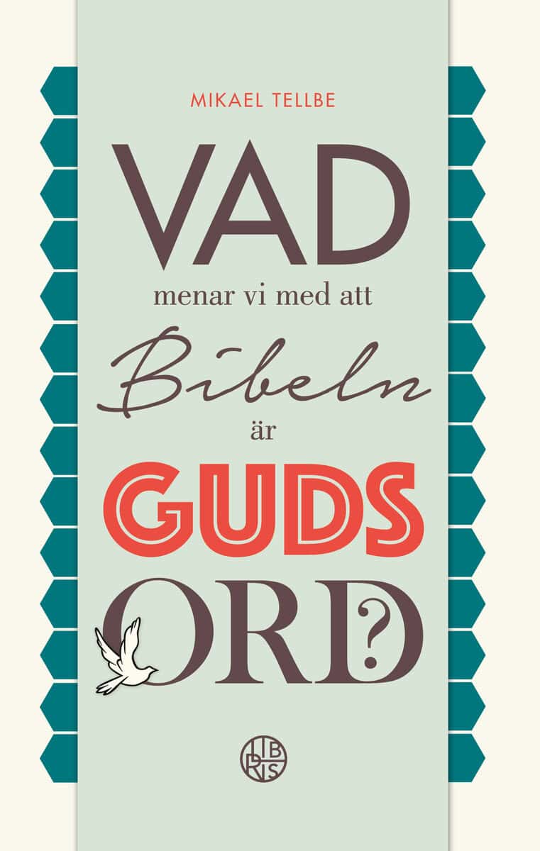 Mikael Tellbe : Vad menar vi med att Bibeln är Guds ord?