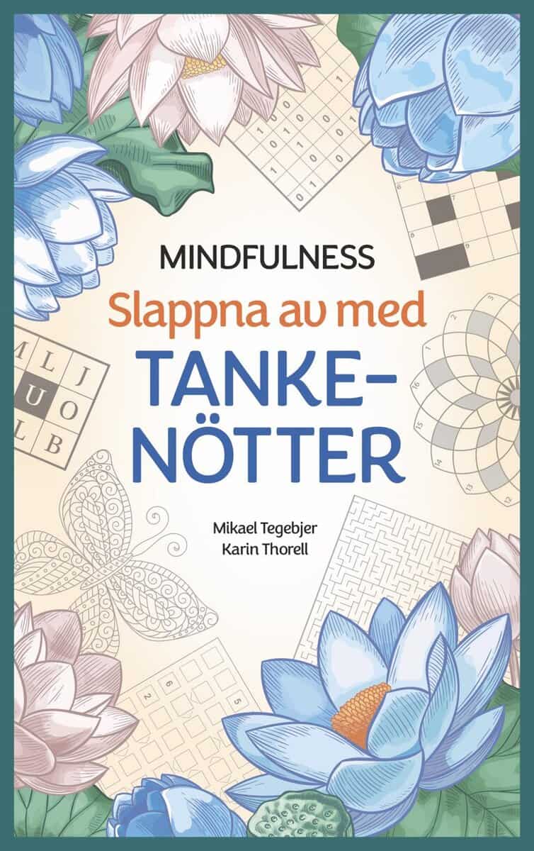 Tegebjer, Mikael ; Thorell, Karin : Mindfulness