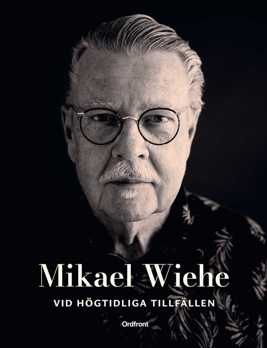 Mikael Wiehe : Vid högtidliga tillfällen : sånger för dop, vigslar, födelsedagar, begravningar och andra högtidliga tillfällen