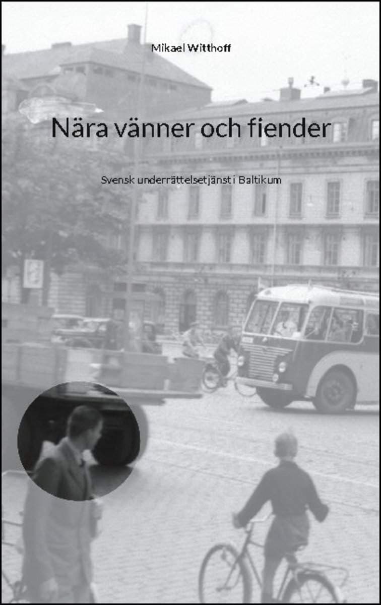 Mikael Witthoff : Nära vänner och fiender