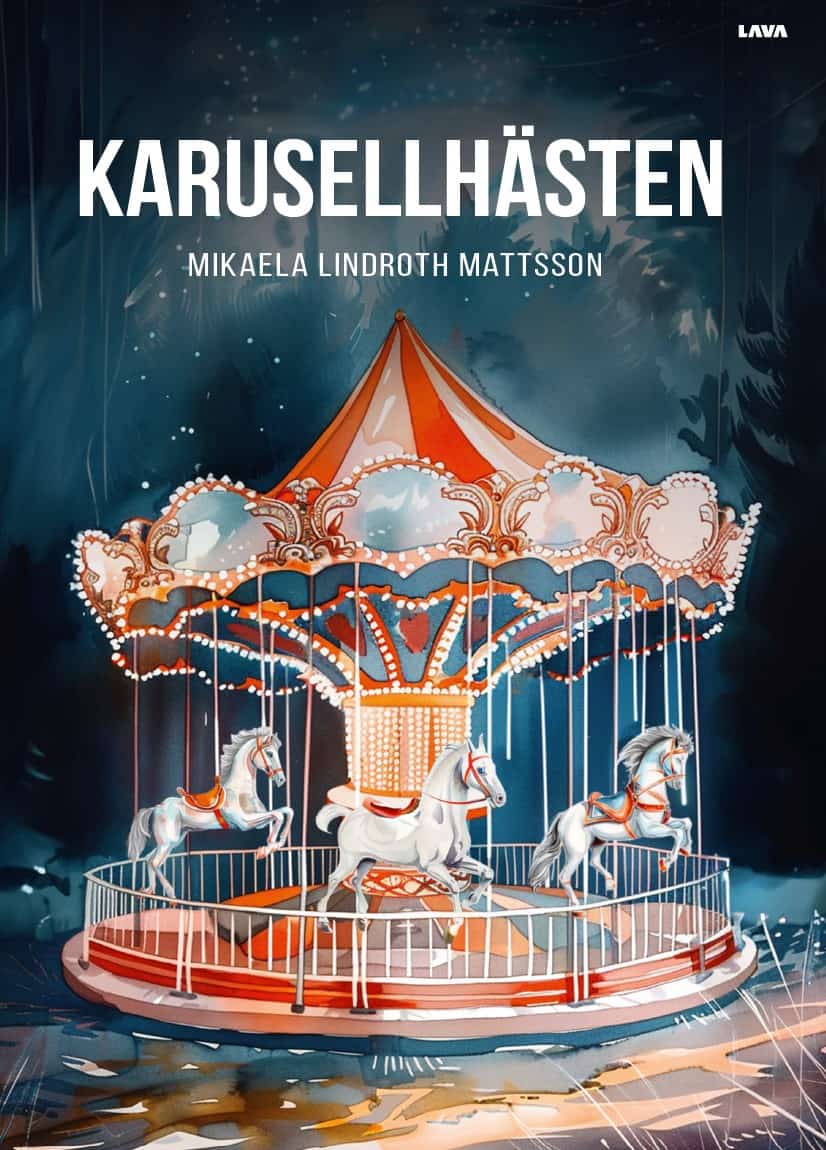 Mikaela Lindroth Mattsson : Karusellhästen