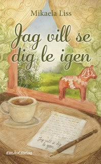 Mikaela Liss : Jag vill se dig le igen