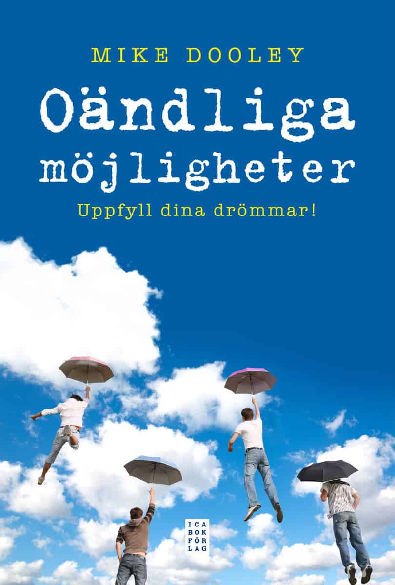 Mike Dooley : Oändliga möjligheter : Uppfyll dina drömmar!