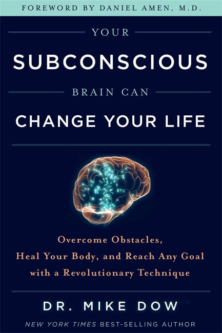 Mike Dow : Your subconscious brain can change your life