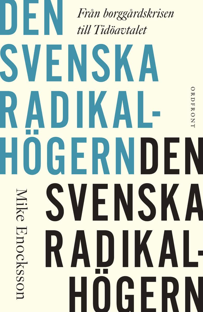 Mike Enocksson : Den svenska radikalhögern : från borggårdskrisen till Tidöavtalet