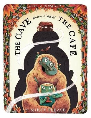 Mikey Please : The Cave Downwind of the Cafe