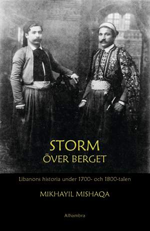 Mikhayil Mishaqa : Storm över berget : Libanons historia under 1700- och 1800-talen