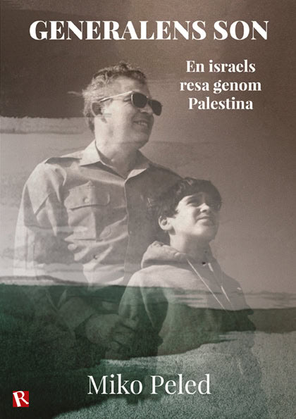 Miko Peled : Generalens son : en israels resa genom Palestina