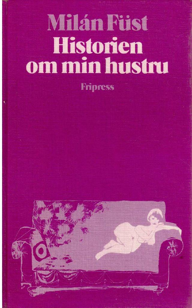 Milan Füst : Historien om min hustru