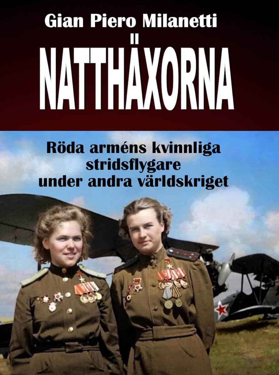 Milanetti Gian Piero : Natthäxorna : röda arméns kvinnliga stridsflygare under andra världskriget