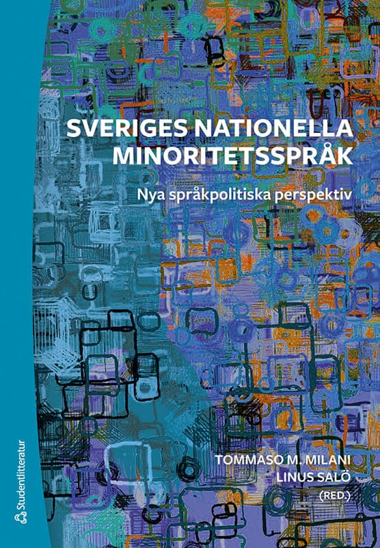 Milani, Tommaso ; Salö, Linus ; Carlsson, Nina ; Hallesson, Yvonne ; Holmström, Ingela ; Karlander, David ; Kolu, Jaana ; Kroik, David ; Kwiek, Bagir ; Liimatainen, Tuire ; Schulman, Sarah ; Visén, Pia : Sveriges nationella minoritetsspråk