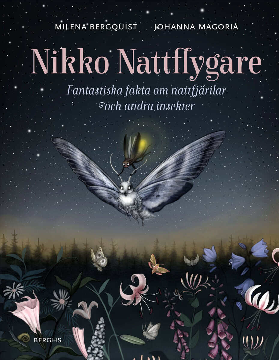 Milena Bergquist : Nikko nattflygare : fantastiska fakta om nattfjärilar och andra insekter